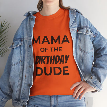 Mama of the Birthday Dude Unisex Heavy Cotton Tee, Birthday Gift Shirt, Mama Tee, Funny Mom T-Shirt, Family Celebration Shirt