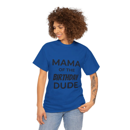Mama of the Birthday Dude Unisex Heavy Cotton Tee, Birthday Gift Shirt, Mama Tee, Funny Mom T-Shirt, Family Celebration Shirt