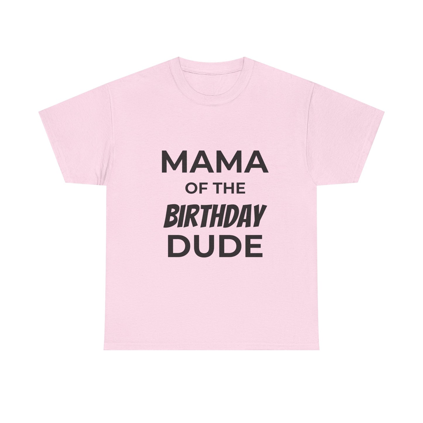 Mama of the Birthday Dude Unisex Heavy Cotton Tee, Birthday Gift Shirt, Mama Tee, Funny Mom T-Shirt, Family Celebration Shirt