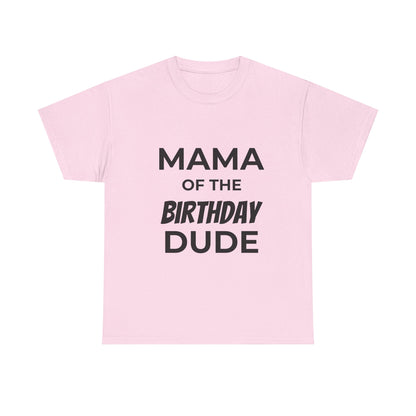 Mama of the Birthday Dude Unisex Heavy Cotton Tee, Birthday Gift Shirt, Mama Tee, Funny Mom T-Shirt, Family Celebration Shirt