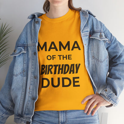 Mama of the Birthday Dude Unisex Heavy Cotton Tee, Birthday Gift Shirt, Mama Tee, Funny Mom T-Shirt, Family Celebration Shirt