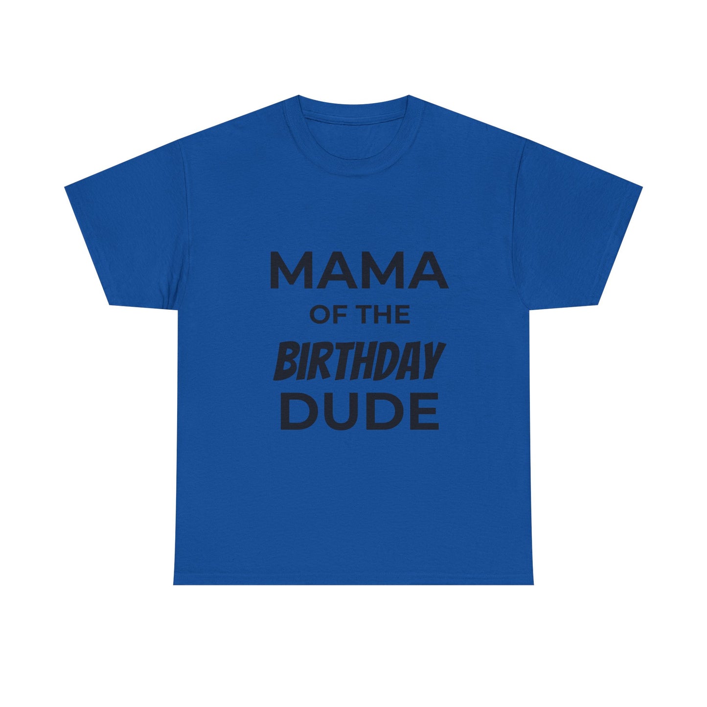Mama of the Birthday Dude Unisex Heavy Cotton Tee, Birthday Gift Shirt, Mama Tee, Funny Mom T-Shirt, Family Celebration Shirt