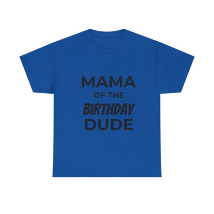 Mama of the Birthday Dude Unisex Heavy Cotton Tee, Birthday Gift Shirt, Mama Tee, Funny Mom T-Shirt, Family Celebration Shirt