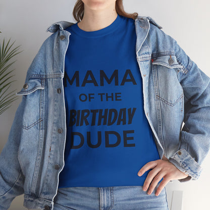 Mama of the Birthday Dude Unisex Heavy Cotton Tee, Birthday Gift Shirt, Mama Tee, Funny Mom T-Shirt, Family Celebration Shirt