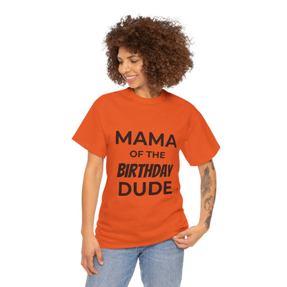 Mama of the Birthday Dude Unisex Heavy Cotton Tee, Birthday Gift Shirt, Mama Tee, Funny Mom T-Shirt, Family Celebration Shirt