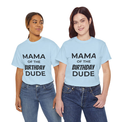 Mama of the Birthday Dude Unisex Heavy Cotton Tee, Birthday Gift Shirt, Mama Tee, Funny Mom T-Shirt, Family Celebration Shirt