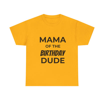 Mama of the Birthday Dude Unisex Heavy Cotton Tee, Birthday Gift Shirt, Mama Tee, Funny Mom T-Shirt, Family Celebration Shirt