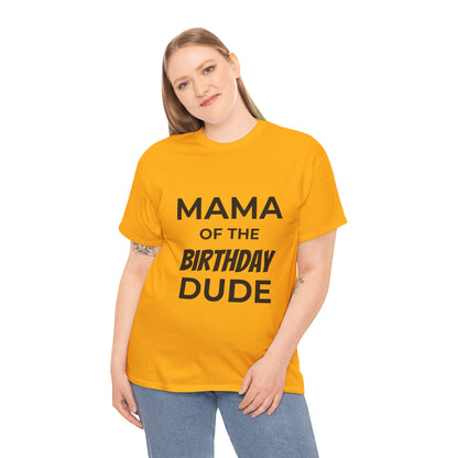 Mama of the Birthday Dude Unisex Heavy Cotton Tee, Birthday Gift Shirt, Mama Tee, Funny Mom T-Shirt, Family Celebration Shirt