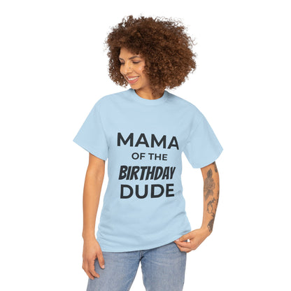 Mama of the Birthday Dude Unisex Heavy Cotton Tee, Birthday Gift Shirt, Mama Tee, Funny Mom T-Shirt, Family Celebration Shirt