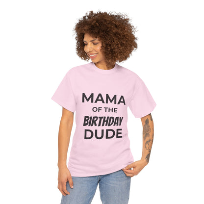Mama of the Birthday Dude Unisex Heavy Cotton Tee, Birthday Gift Shirt, Mama Tee, Funny Mom T-Shirt, Family Celebration Shirt