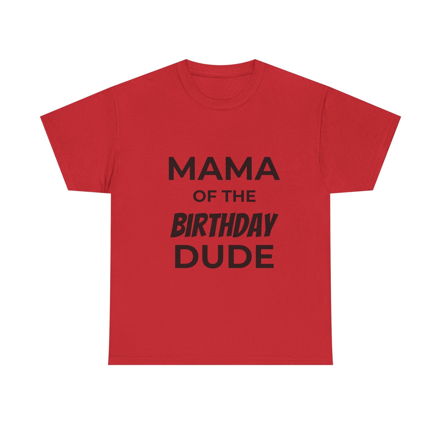 Mama of the Birthday Dude Unisex Heavy Cotton Tee, Birthday Gift Shirt, Mama Tee, Funny Mom T-Shirt, Family Celebration Shirt